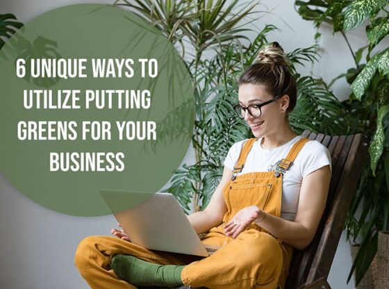 6 Unique Ways to Utilize Putting Greens for Your Business
